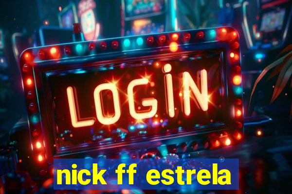 nick ff estrela